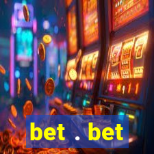 bet . bet